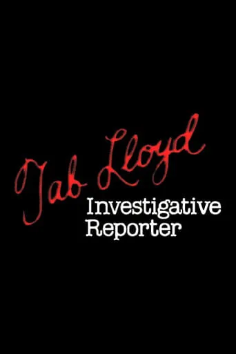 Tab Lloyd: Investigative Reporter movie poster - Entertainment content