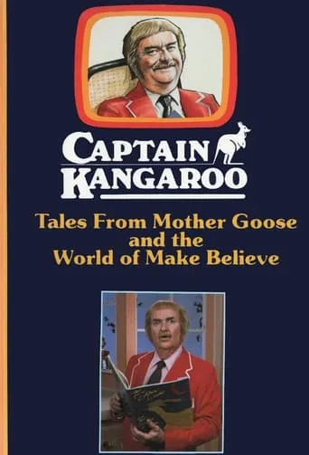 Captain Kangaroo: Tales From Mother Goose and the World of Make Believe movie poster - Entertainment content