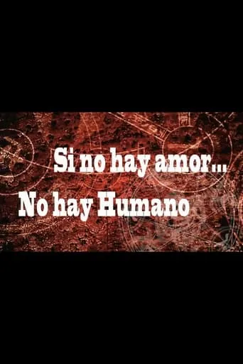 Si no hay amor, no hay humano movie poster - Entertainment content