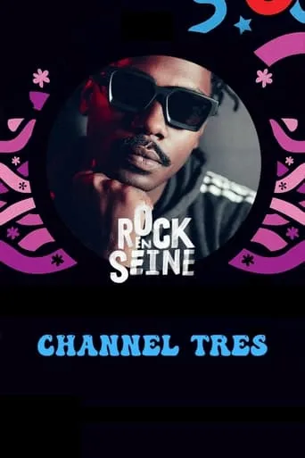 Channel Tres - Rock en Seine 2022 movie poster - Entertainment content