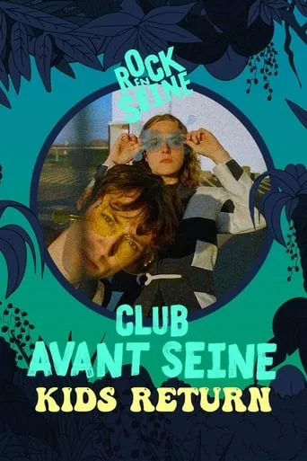 Club avant Seine : Kids Return - Rock en Seine 2022 movie poster - Entertainment content
