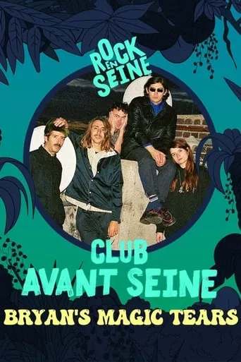 Club avant Seine : Bryan's Magic Tears - Rock en Seine 2022 movie poster - Entertainment content