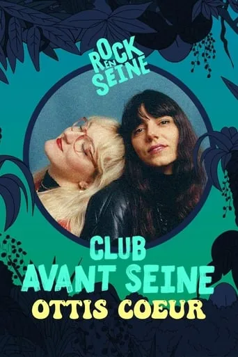 Club avant Seine : Ottis Cœur - Rock en Seine 2022 movie poster - Entertainment content