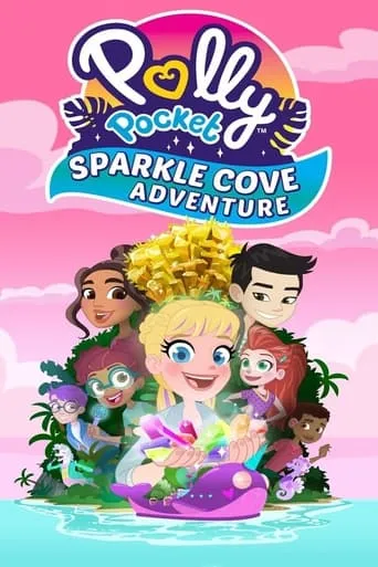 Polly Pocket Sparkle Cove Adventure movie poster - Rated 4.5/10