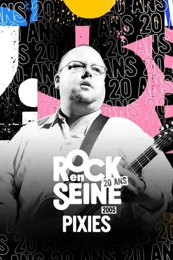 Pixies - Rock en Seine 2005 movie poster - Rated 8/10