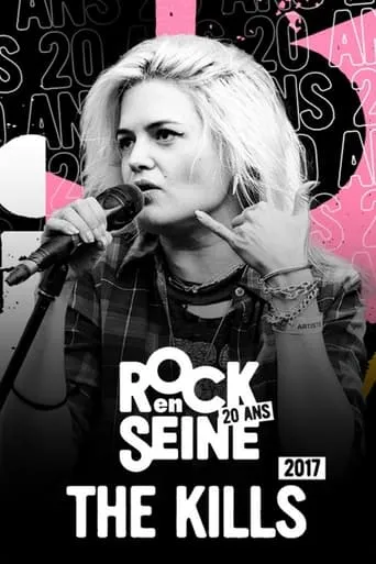 The Kills - Rock en Seine 2017 movie poster - Entertainment content