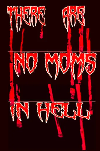 There Are No Moms in Hell movie poster - Entertainment content