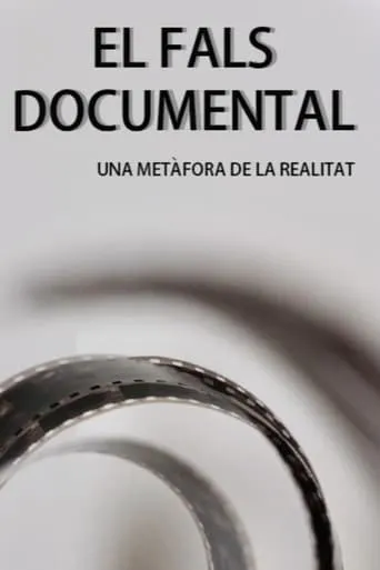 EL FALS DOCUMENTAL: Una metàfora de la realitat movie poster - Rated 6/10