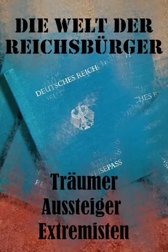 Die Welt der Reichsbürger - Träumer, Aussteiger, Extremisten movie poster - Entertainment content