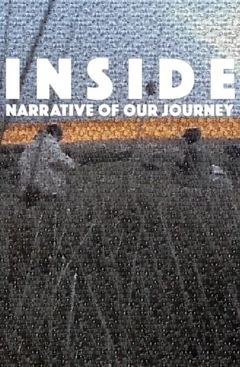 INSIDE: Narrative of Our Journey movie poster - Rated 9.5/10