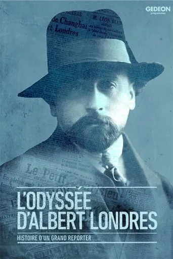 L'odyssée d'Albert Londres: histoire d'un grand reporter movie poster - Rated 8/10