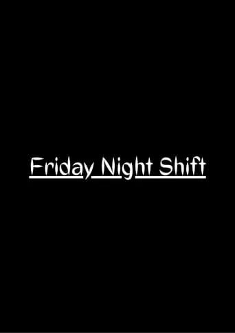 Friday Night Shift movie poster - Entertainment content