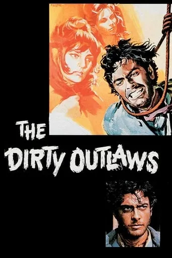 The Dirty Outlaws movie poster - Rated 5.6/10