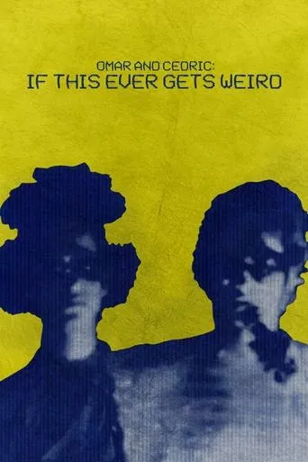 Omar and Cedric: If This Ever Gets Weird movie poster - Rated 7/10