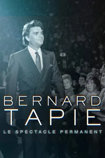 Bernard Tapie, le spectacle permanent movie poster - Rated 7/10