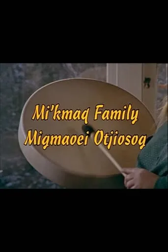 Mi'kmaq Family (Migmaoei Otjiosog) movie poster - Entertainment content
