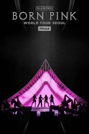 BLACKPINK WORLD TOUR [BORN PINK] FINALE IN SEOUL movie poster - Rated 7.3/10