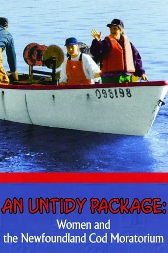 An Untidy Package: Women and the Newfoundland Cod Moratorium movie poster - Entertainment content