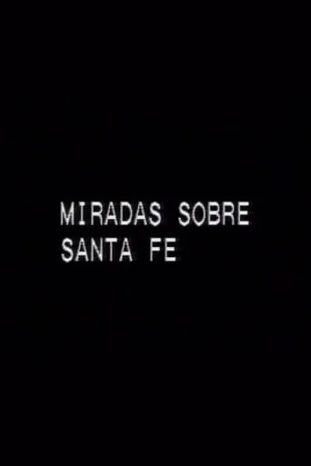 Miradas sobre Santa Fe movie poster - Entertainment content