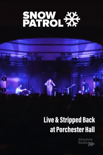 Snow Patrol: Live & Stripped Back at Porchester Hall movie poster - Entertainment content