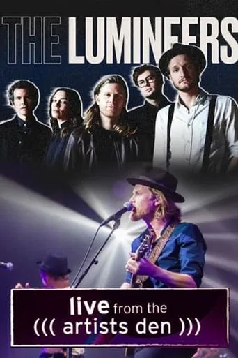 The Lumineers: Live from the Artists Den movie poster - Entertainment content