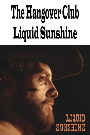 The Hangover Club - Liquid Sunshine movie poster - Rated 10/10