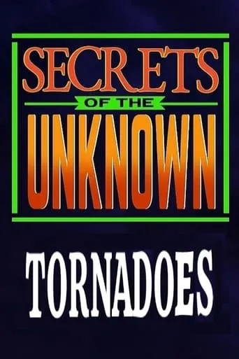 Secrets of the Unknown: Tornadoes movie poster - Entertainment content