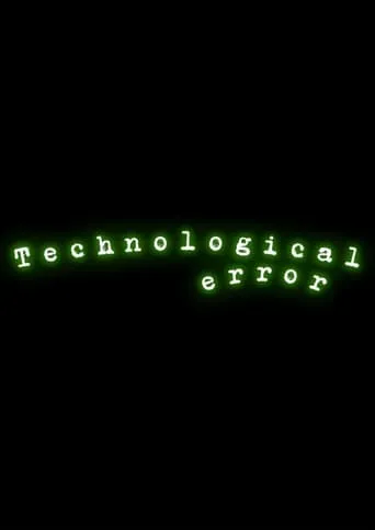 TECHNOLOGICAL ERROR movie poster - Rated 10/10