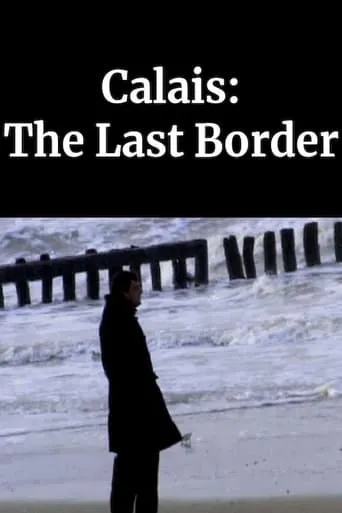 Calais: The Last Border movie poster - Rated 5.8/10