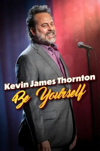 Kevin James Thornton: Be Yourself movie poster - Rated 0.5/10