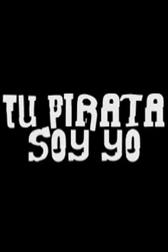 Tu pirata soy yo movie poster - Entertainment content