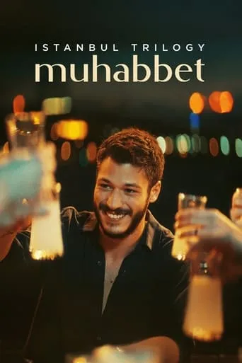 Istanbul Trilogy: Muhabbet movie poster - Rated 8.4/10
