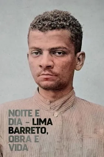 Noite e Dia - Lima Barreto, Obra & Vida movie poster - Rated 10/10