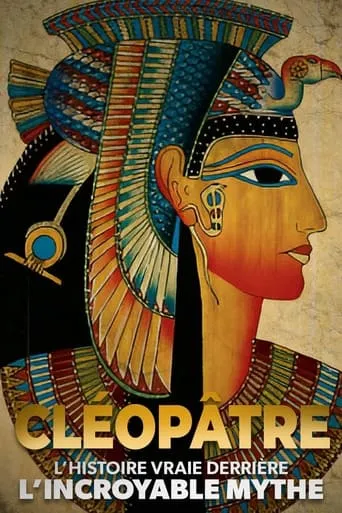 Cléopâtre : l'histoire vraie derrière l'incroyable mythe movie poster - Rated 7/10