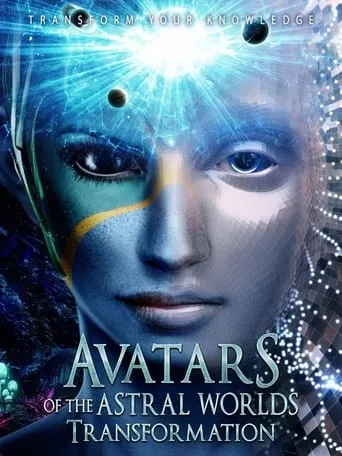 Avatars Of The Astral Worlds: Transformation movie poster - Entertainment content