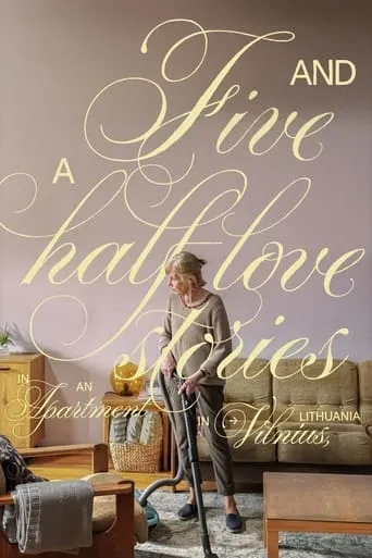 Five and a Half Love Stories in an Apartment in Vilnius, Lithuania movie poster - Entertainment content