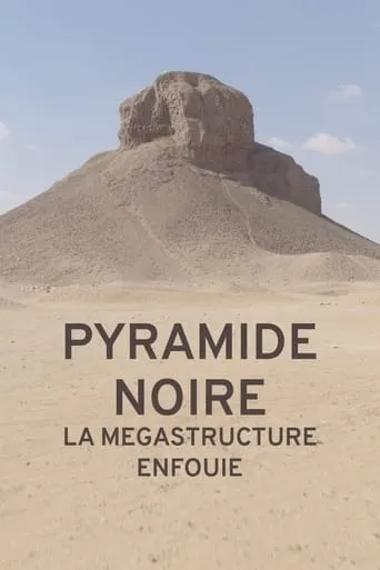 Pyramide noire : la mégastructure enfouie movie poster - Entertainment content