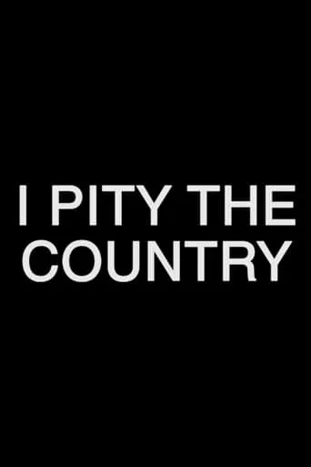 I Pity The Country movie poster - Entertainment content