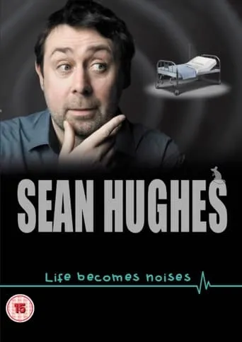 Sean Hughes: Life Becomes Noises movie poster - Entertainment content