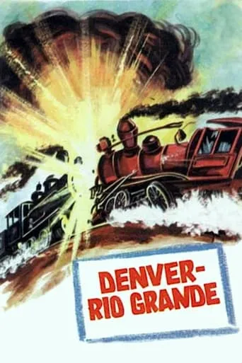 Denver and Rio Grande movie poster - Rated 5.5/10