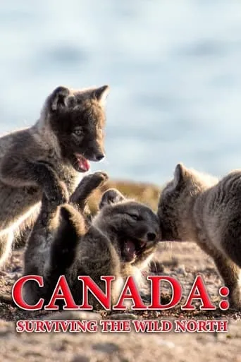 Canada: Surviving the Wild North movie poster - Rated 8/10