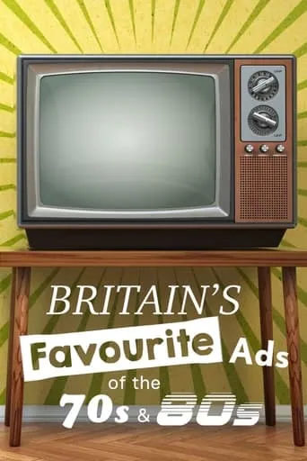 Britain's Favourite Ads Of The 70s And 80s movie poster - Entertainment content