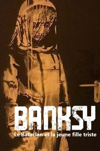 Banksy, le Bataclan et la jeune fille triste movie poster - Rated 8/10