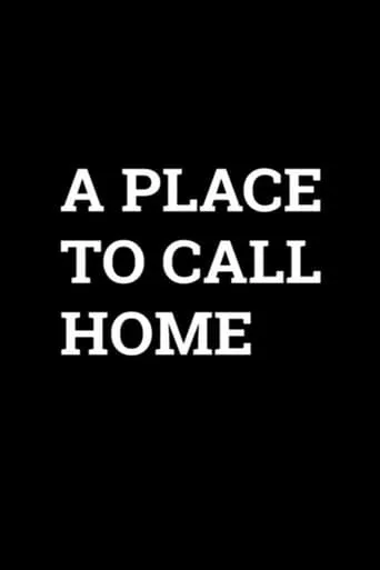 A Place to Call Home movie poster - Entertainment content