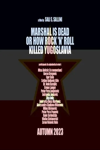 Marshal Is Dead or How Rock 'n' Roll Killed Yugoslavia movie poster - Entertainment content