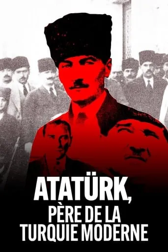 Atatürk, père de la Turquie moderne movie poster - Rated 8/10
