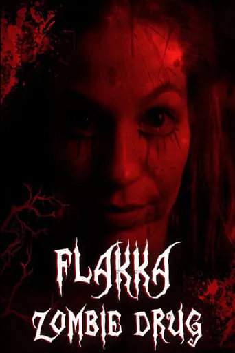 Flakka Zombie Drug movie poster - Rated 1.5/10