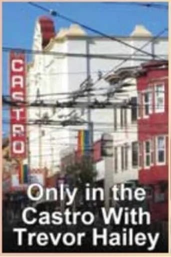 Only in the Castro with Trevor Hailey movie poster - Entertainment content