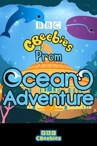 CBeebies Prom: Ocean Adventure movie poster - Entertainment content