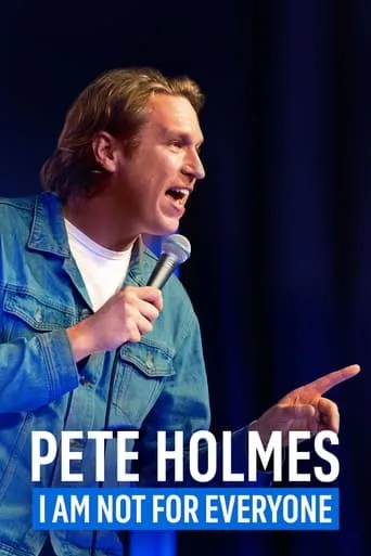 Pete Holmes: I Am Not for Everyone movie poster - Rated 6.3/10